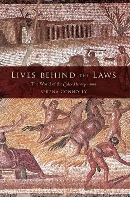 Lives Behind the Laws: The World of the Codex Hermogenianus - Paperback
