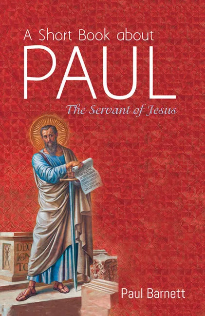 A Short Book about Paul: The Servant of Jesus - Paperback