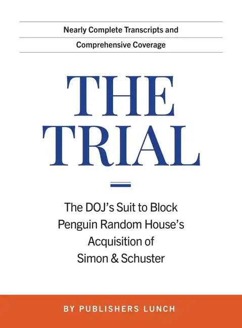 The Trial: The DOJ's Suit to Block Penguin Random House's Acquisition of Simon & Schuster - Hardcover