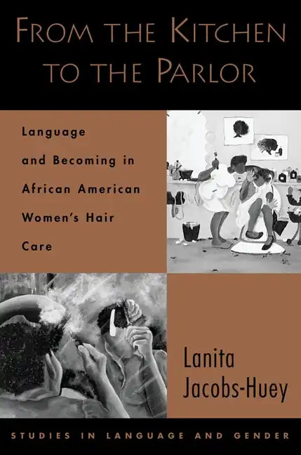 From the Kitchen to the Parlor: Language and Becoming in African American Women's Hair Care - Paperback