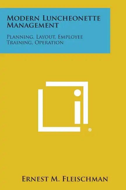 Modern Luncheonette Management: Planning, Layout, Employee Training, Operation - Paperback
