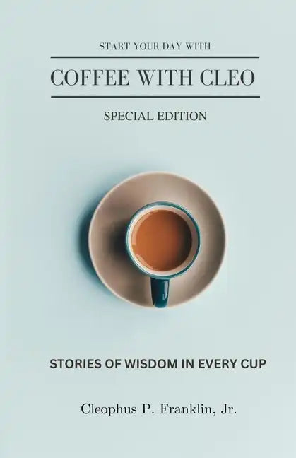 Coffee with Cleo: "A Drop of Wisdom in Every Cup" - Paperback