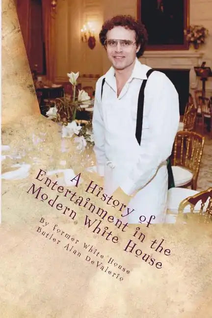 A History of Entertainment in the Modern White House - Paperback
