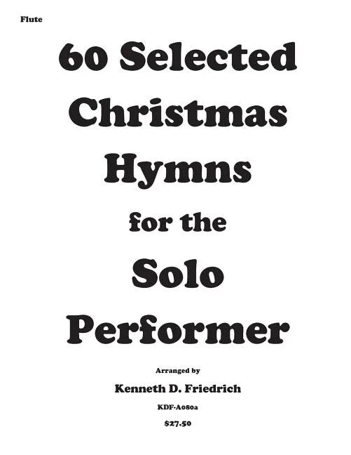 60 Selected Christmas Hymns for the Solo Performer-flute version - Paperback
