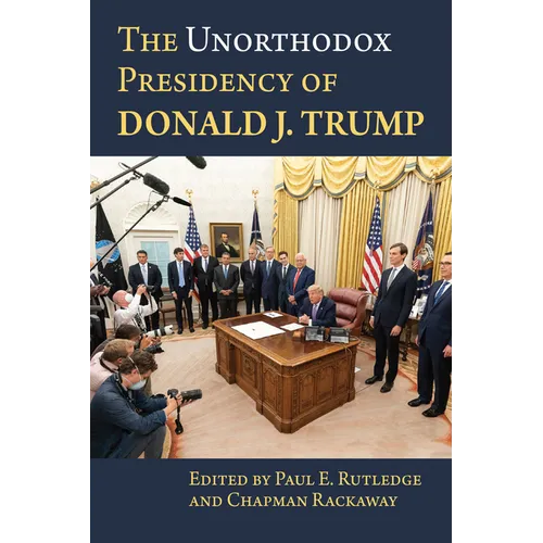 The Unorthodox Presidency of Donald J. Trump - Paperback