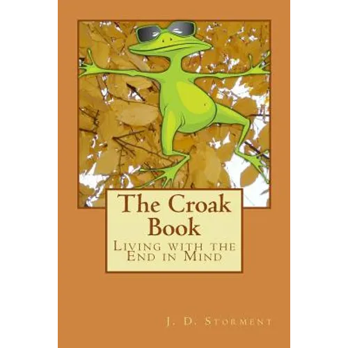 The Croak Book: Living with the End in Mind - Paperback