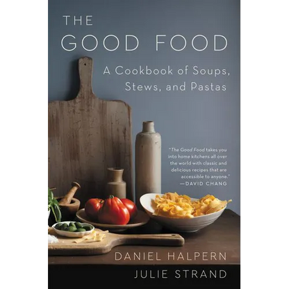 The Good Food: A Cookbook of Soups, Stews, and Pastas - Paperback