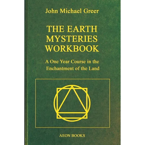 The Earth Mysteries Workbook: A One Year Course in the Enchantment of the Land - Paperback