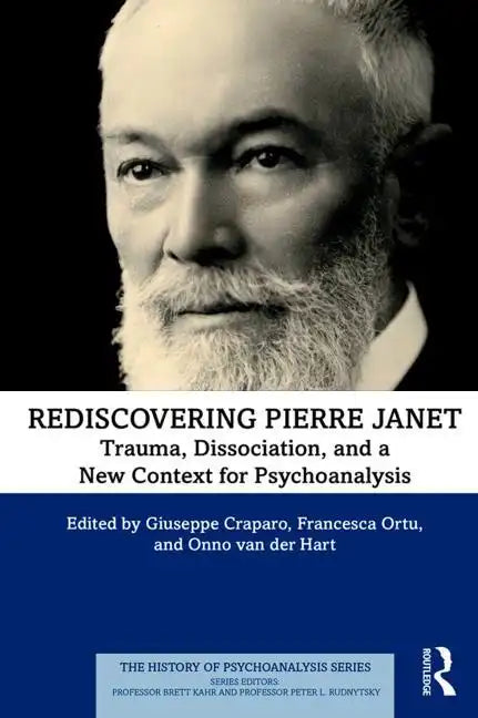 Rediscovering Pierre Janet: Trauma, Dissociation, and a New Context for Psychoanalysis - Paperback