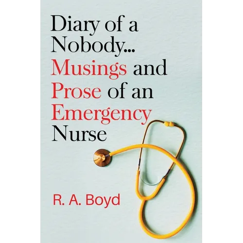 Diary of a Nobody... Musings and Prose of an Emergency Nurse - Paperback