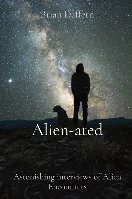 Alien-ated: Astonishing interviews of Alien Encounters - Paperback
