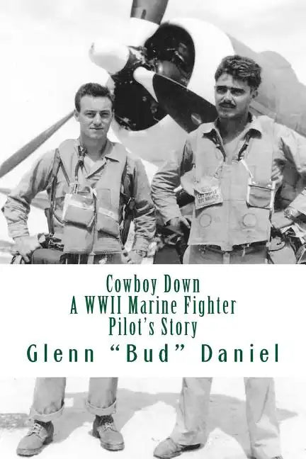 Cowboy Down: A WWII Marine Fighter Pilot's Story - Paperback