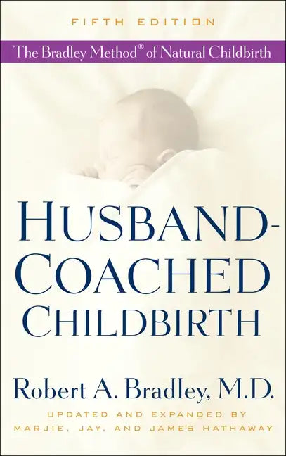 Husband-Coached Childbirth: The Bradley Method of Natural Childbirth - Paperback