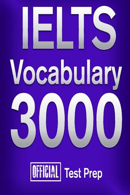Official IELTS Vocabulary 3000: Become a True Master of IELTS Vocabulary! - Paperback