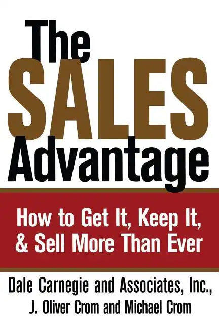Sales Advantage: How to Get It, Keep It, and Sell More Than Ever - Paperback