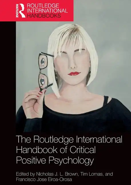 The Routledge International Handbook of Critical Positive Psychology - Paperback