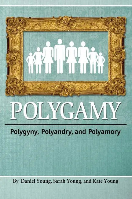 Polygamy: Polygyny, Polyandry, and Polyamory - Paperback