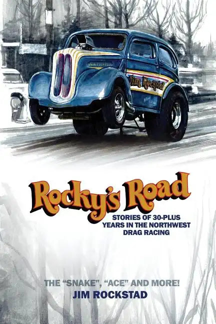 Rocky's Road: Stories of 30-Plus Years in the Northwest Drag Racing - Paperback