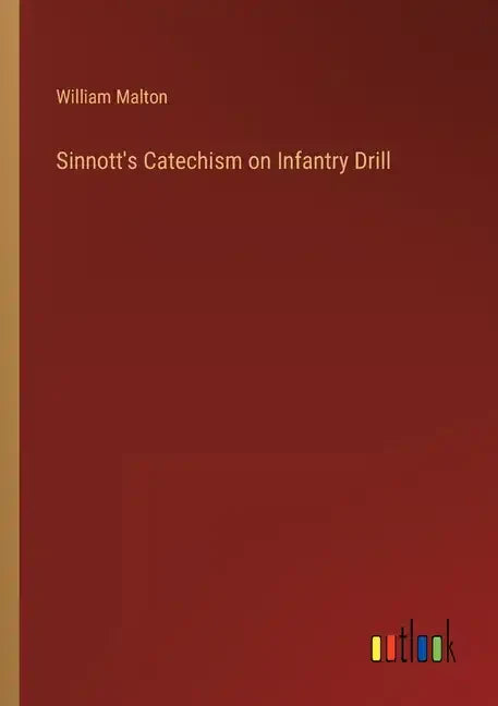 Sinnott's Catechism on Infantry Drill - Paperback