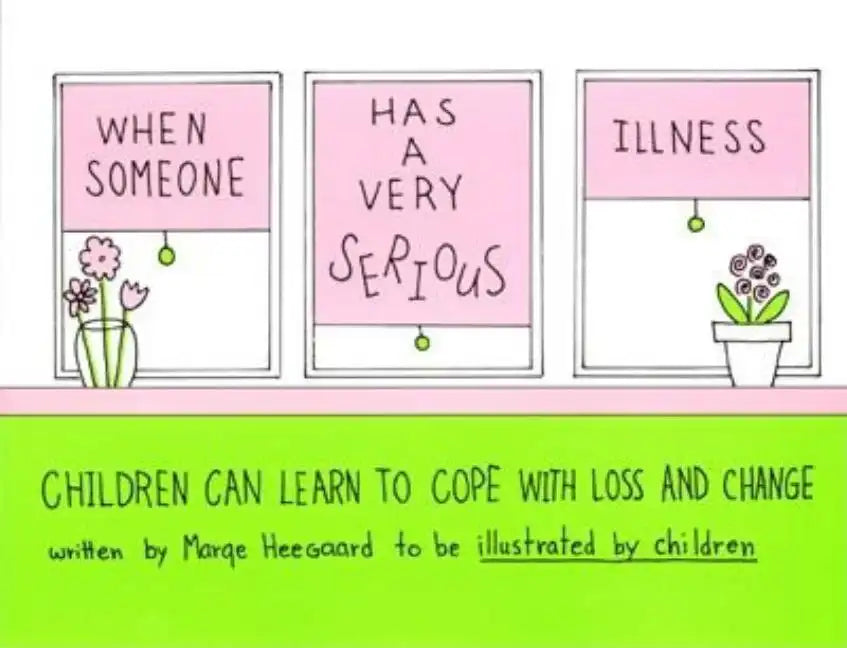 When Someone Has a Very Serious Illness: Children Can Learn to Cope with Loss and Change - Paperback