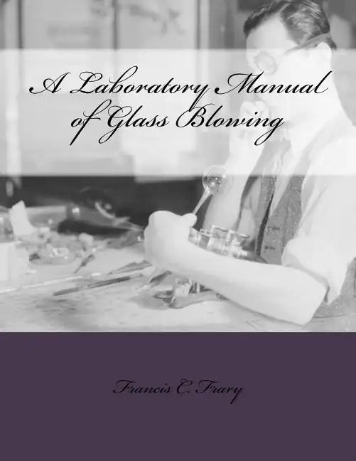 A Laboratory Manual of Glass Blowing - Paperback