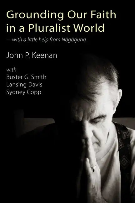 Grounding Our Faith in a Pluralist World: With a Little Help from Nagarjuna - Paperback