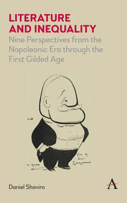Literature and Inequality: Nine Perspectives from the Napoleonic Era Through the First Gilded Age - Paperback