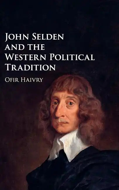 John Selden and the Western Political Tradition - Hardcover