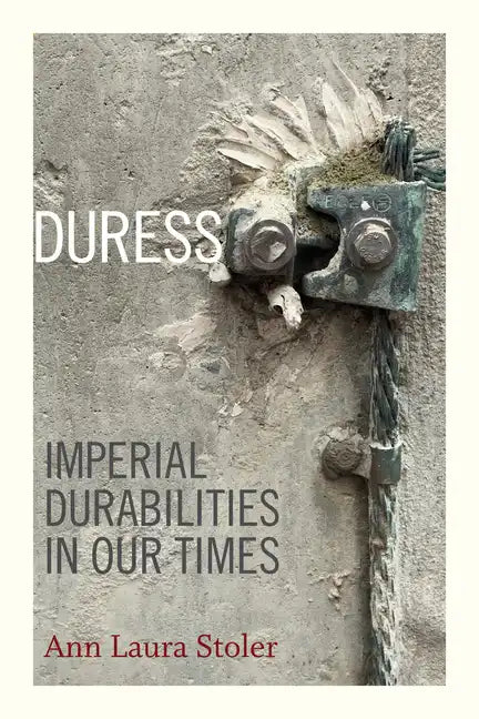 Duress: Imperial Durabilities in Our Times - Paperback