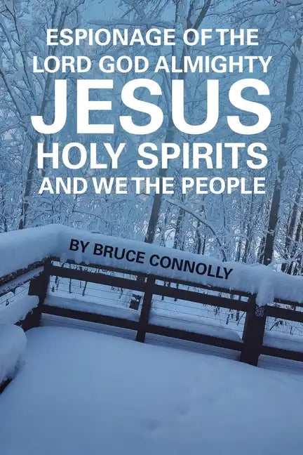 Espionage of the Lord God Almighty Jesus Holy Spirits and We the People - Paperback