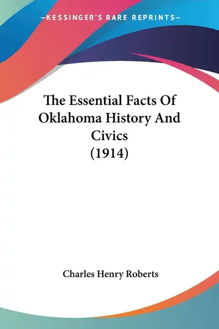 The Essential Facts Of Oklahoma History And Civics (1914) - Paperback