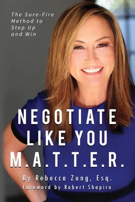 Negotiate Like YOU M.A.T.T.E.R.: The Sure Fire Method to Step Up and Win - Paperback
