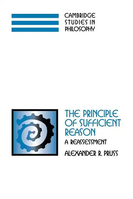The Principle of Sufficient Reason: A Reassessment - Paperback