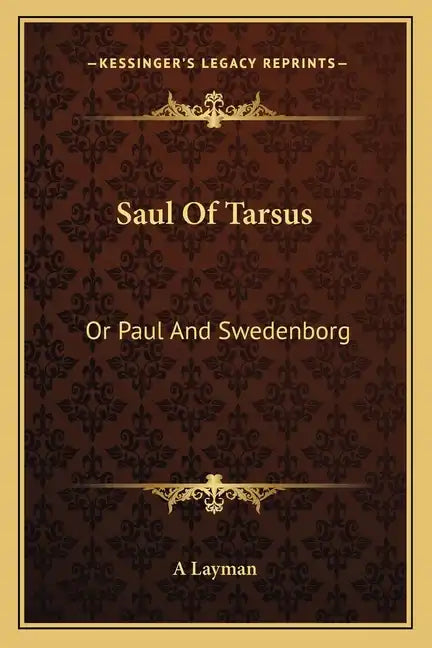 Saul of Tarsus: Or Paul and Swedenborg - Paperback