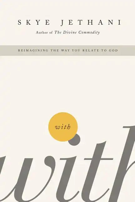 With: Reimagining the Way You Relate to God - Paperback