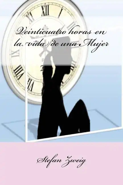 Veinticuatro horas en la vida de una Mujer - Paperback