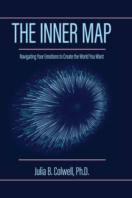 The Inner Map: Navigating Your Emotions to Create the World You Want - Paperback