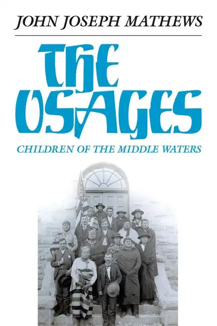 The Osages, Volume 60: Children of the Middle Waters - Paperback