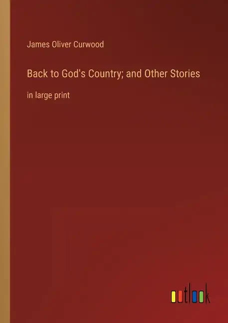 Back to God's Country; and Other Stories: in large print - Paperback