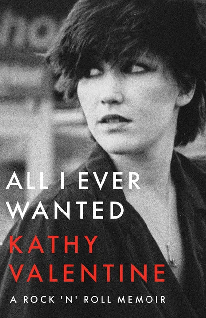 All I Ever Wanted: A Rock 'n' Roll Memoir - Hardcover