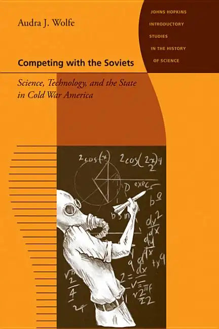Competing with the Soviets: Science, Technology, and the State in Cold War America - Paperback