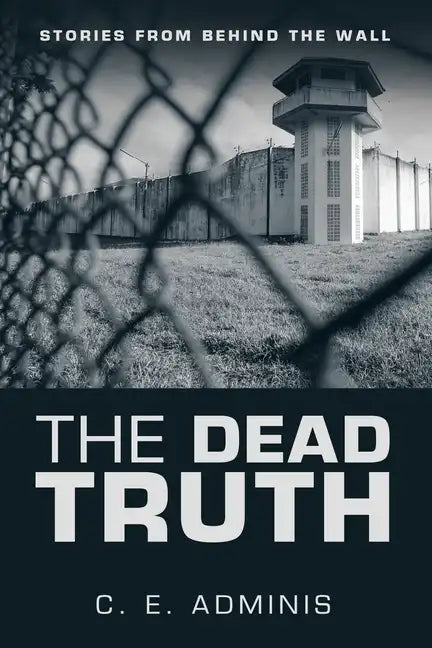 The Dead Truth: Stories from Behind the Wall - Paperback