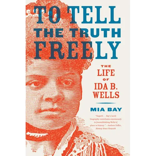 To Tell the Truth Freely: The Life of Ida B. Wells - Paperback
