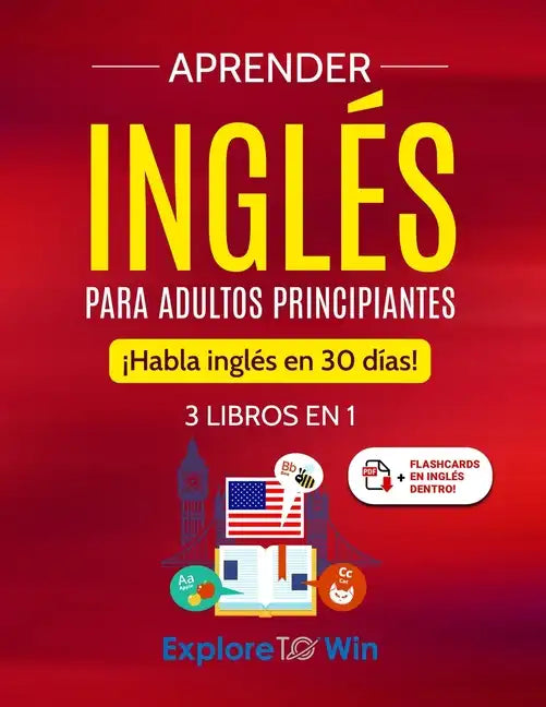 Aprender inglés para adultos principiantes: 3 libros en 1: ¡Habla inglés en 30 días! - Paperback