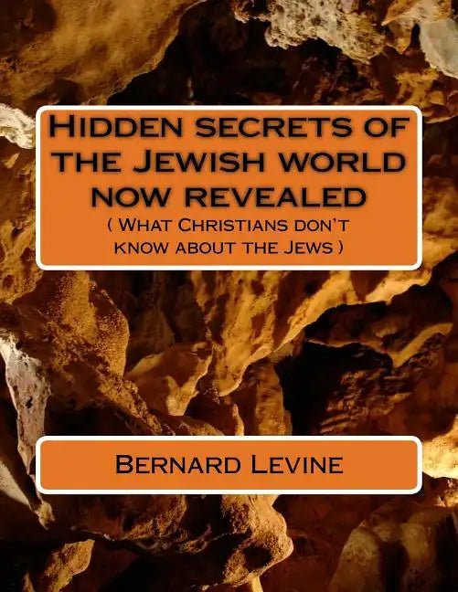 Hidden secrets of the Jewish world now revealed: ( What Christians don't know about the Jews ) - Paperback