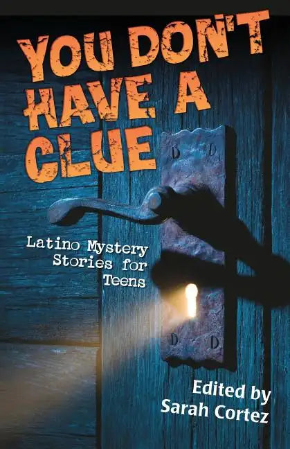 You Don't Have a Clue: Latino Mystery Stories for Teens - Paperback