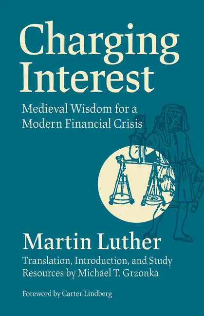 Charging Interest: Medieval Wisdom for a Modern Financial Crisis - Paperback