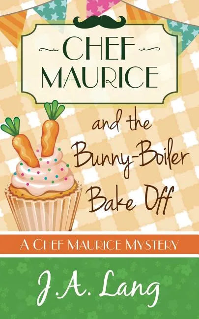 Chef Maurice and the Bunny-Boiler Bake Off - Paperback