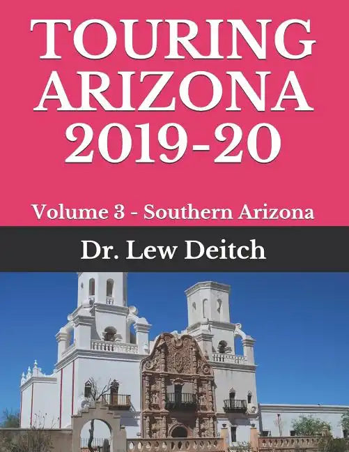 Touring Arizona 2019-20: Volume 3 - Southern Arizona - Paperback