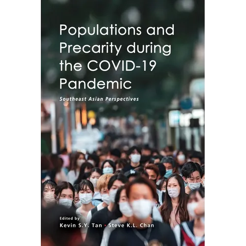 Populations and Precarity During the Covid-19 Pandemic: Southeast Asian Perspectives - Paperback